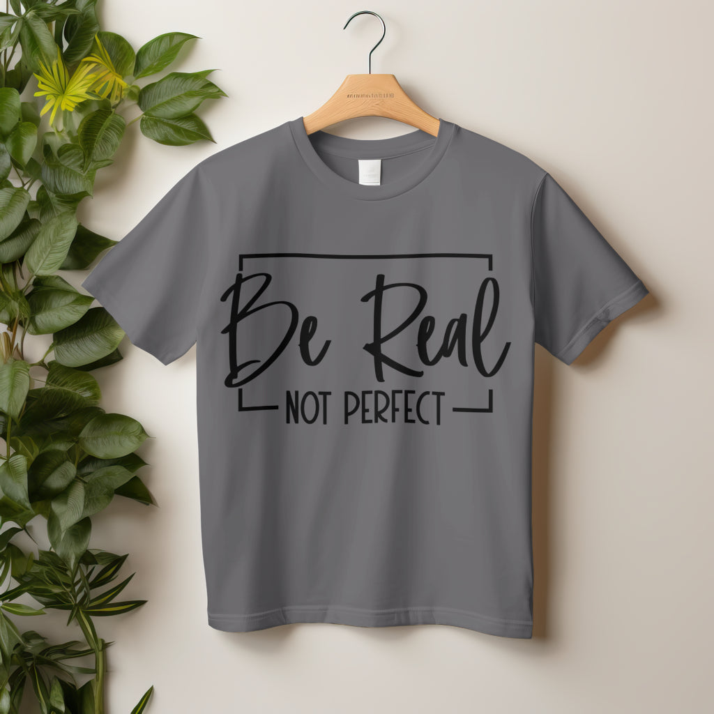 Be Real Not Perfect